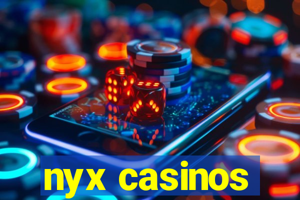 nyx casinos